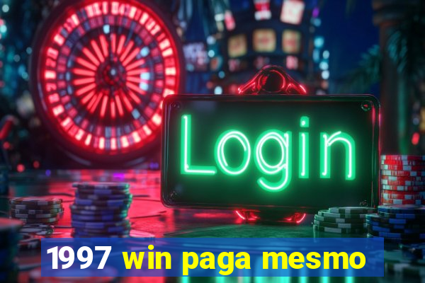 1997 win paga mesmo